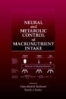 Image for Neural and Metabolic Control of Macronutrient Intake