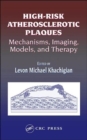 Image for High-Risk Atherosclerotic Plaques : Mechanisms, Imaging, Models, and Therapy
