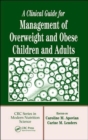 Image for A Clinical Guide for Management of Overweight and Obese Children and Adults