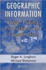 Image for Geographic information  : production, value, pricing, and access