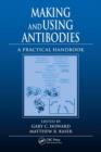 Image for Making and using antibodies  : a practical handbook