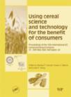 Image for Using Cereal Science and Technology for the Benefit of Consumers : Proceedings of the 12th International ICC Cereal and Bread Congress 24-26 May, 2004