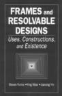 Image for Frames and resolvable designs  : uses, constructions and existence