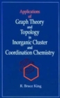 Image for Applications of Graph Theory and Topology in Inorganic Cluster and Coordination Chemistry
