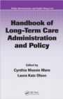 Image for Handbook of Long-Term Care Administration and Policy
