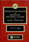 Image for Xenobiotic Metabolism and Disposition : The Design of Studies on Novel Compounds