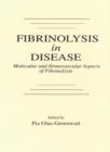 Image for Fibrinolysis in Disease - The Malignant Process, Interventions in Thrombogenic Mechanisms, and Novel Treatment Modalities, Volume 2