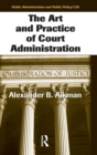 Image for Art and practice of court administration