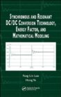 Image for Synchronous and Resonant DC/DC Conversion Technology, Energy Factor, and Mathematical Modeling