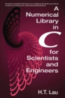 Image for A Numerical Library in C for Scientists and Engineers