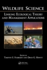 Image for Wildlife science  : linking ecological theory and management applications