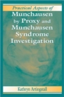 Image for Practical Aspects of Munchausen by Proxy and Munchausen Syndrome Investigation