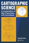 Image for Cartographic science  : a compendium of map projections, with derivations