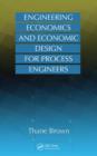 Image for Engineering economics and economic design for process engineers
