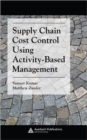 Image for Supply Chain Cost Control Using Activity-Based Management