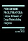 Image for Peroxisome Proliferators : Unique Inducers of Drug-Metabolizing Enzymes