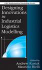 Image for Designing Innovations in Industrial Logistics Modelling