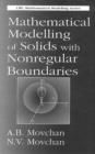 Image for Mathematical Modelling of Solids with Nonregular Boundaries
