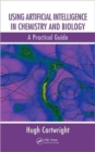 Image for Using artificial intelligence in chemistry and biology  : a practical guide
