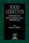 Image for Food Additives : Toxicology Regulation and Properties