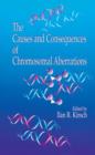 Image for The Causes and Consequences of Chromosomal Aberrations