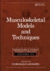 Image for Biomechanical Systems : Techniques and Applications, Volume III: Musculoskeletal Models and Techniques