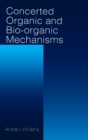 Image for Concerted Organic and Bio-Organic Mechanisms