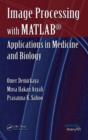 Image for Image processing with MATLAB  : applications in medicine and biology
