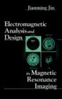 Image for Electromagnetic Analysis and Design in Magnetic Resonance Imaging