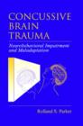Image for Concussive Brain Trauma : Neurobehavioral Impairment and Maladaptation