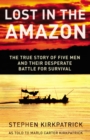 Image for Lost in the Amazon : The True Story of Five Men and Their Desperate Battle for Survival