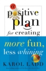 Image for A Positive Plan for Creating More Fun, Less Whining