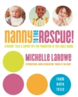 Image for Nanny to the Rescue! : Straight Talk and Super Tips for Parenting in the Early Years