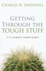 Image for Getting Through the Tough Stuff : It&#39;s Always Something!