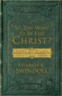Image for So, You Want To Be Like Christ? : Eight Essentials to Get You There