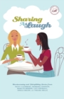 Image for Sharing a Laugh : Heartwarming and Sidesplitting Stories from Patsy Clairmont, Barbara Johnson, Nicole Johnson, Marilyn Meberg, Luci Swindoll, Sheila Walsh, and Thelma Wells