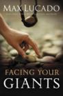 Image for Facing Your Giants : The God Who Made a Miracle Out of David Stands Ready to Make One Out of You