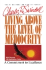 Image for Living Above the Level of Mediocrity : A Commitment to Excellence