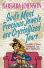 Image for God&#39;s Most Precious Jewels are Crystallized Tears