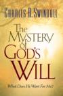 Image for The Mystery of God&#39;s Will : What Does He Want For Me?