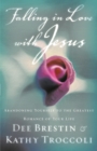 Image for Falling in Love with Jesus : Abandoning Yourself to the Greatest Romance of Your Life