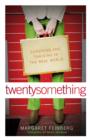 Image for twentysomething : Surviving and Thriving in the Real World