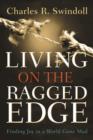 Image for Living on the Ragged Edge : Finding Joy in a World Gone Mad