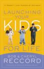 Image for Launching Your Kids for Life : A Successful Journey to Adulthood Doesn&#39;t Just Happen by Accident