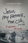Image for Jesus, My Father, The CIA, and Me