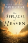 Image for The Applause of Heaven : Discover the Secret to a Truly Satisfying Life