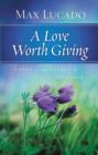 Image for A Love Worth Giving : Living in the Overflow of God&#39;s Love