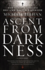 Image for Ascent from darkness: how Satan&#39;s soldier became God&#39;s warrior : a true story