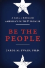 Image for Be the People: A Call to Reclaim America&#39;s Faith and Promise