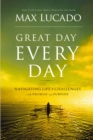 Image for Great day every day: navigating life&#39;s challenges with promise and purpose